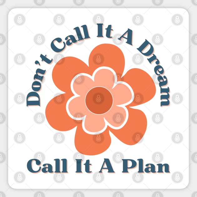 Don't Call It A Dream Call It A Plan. Retro Typography Motivational and Inspirational Quote Magnet by That Cheeky Tee